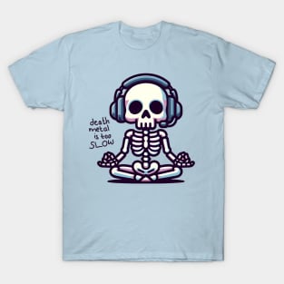 Death Metal Is Too Slow T-Shirt